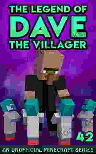 Dave the Villager 42: An Unofficial Minecraft Story (The Legend of Dave the Villager)