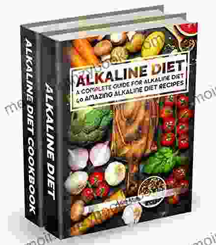 Alkaline Diet: 2 manuscripts: A Complete Guide For Alkaline Diet Alkaline Diet Cookbook: Balance Your Acidity Levels Learn 40 New Amazing Alkaline Diet Eating Optimal Health Lose Weight 3)