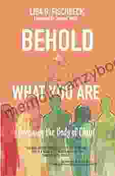 Behold What You Are: Becoming The Body Of Christ