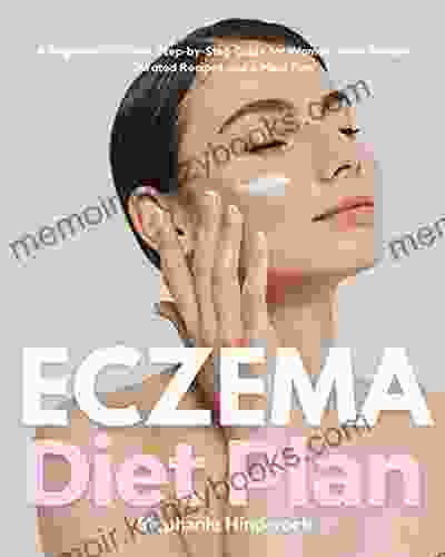 Eczema Diet Plan: A Beginner S 3 Week Step By Step Guide For Women With Sample Curated Recipes And A Meal Plan