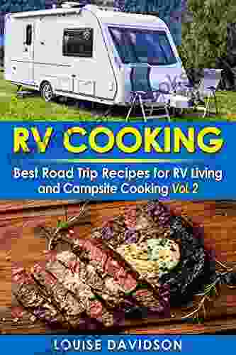 RV Cooking Vol 2 : Best Road Trip Recipes For RV Living And Campsite Cooking (Camper RVing Recipe 3)