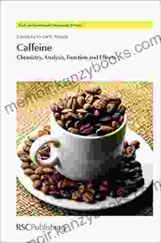 Caffeine: Chemistry Analysis Function And Effects (ISSN 2)