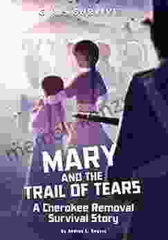 Mary and the Trail of Tears: A Cherokee Removal Survival Story (Girls Survive)