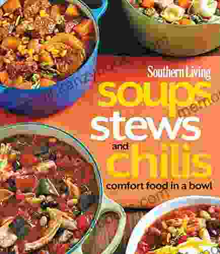 Southern Living Soups Stews And Chilis: Comfort Food In A Bowl (Southern Living (Paperback Oxmoor))