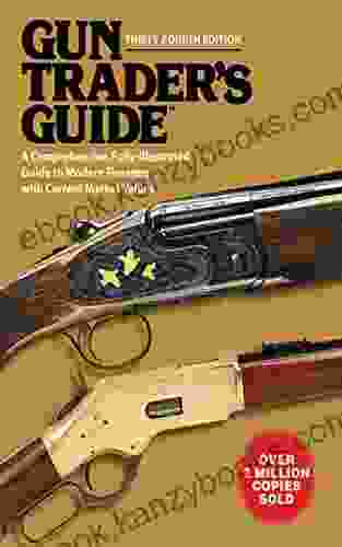 Gun Trader s Guide Thirty Fifth Edition: A Comprehensive Fully Illustrated Guide to Modern Firearms with Current Market Values