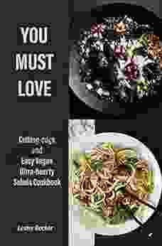 You Must Love: Cutting edge and Easy Vegan Ultra hearty Salads Cookbook