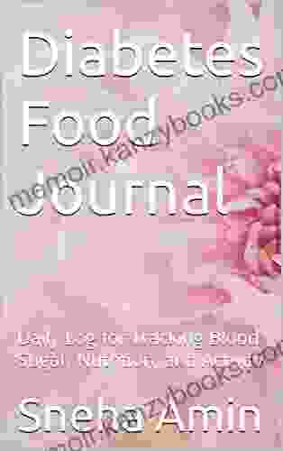 Diabetes Food Journal: Daily Log for Tracking Blood Sugar Nutrition and Activity