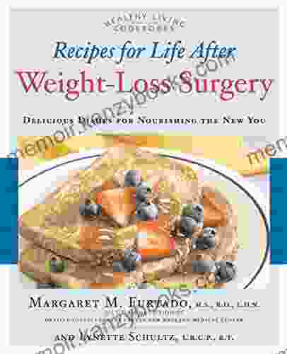 Recipes For Life After Weight Loss Surgery Revised And Updated: Delicious Dishes For Nourishing The New You And The Latest Information On Lower BMI Gastric Banding Procedures