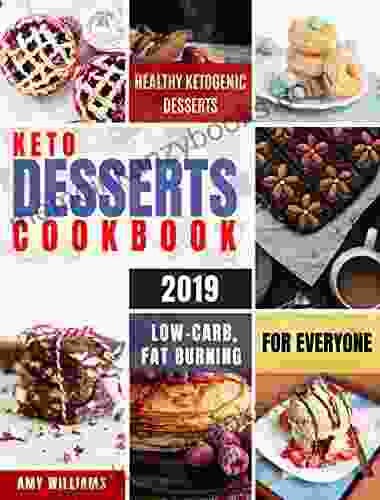 Keto Desserts Cookbook #2024: Delicious Low Carb Fat Burning And Healthy Ketogenic Desserts For Everyone (Keto Fat Bombs 1)