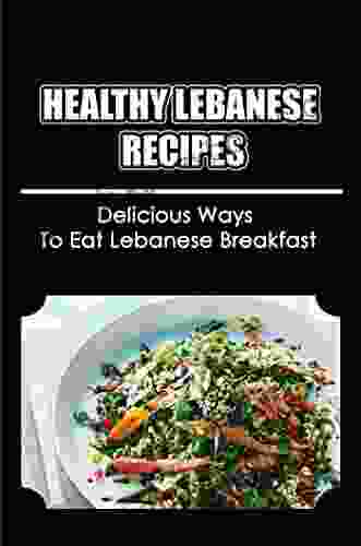 Healthy Lebanese Recipes: Delicious Ways To Eat Lebanese Breakfast