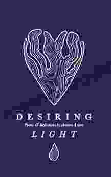 Desiring Light: Poems Reflections by Ameera Aslam