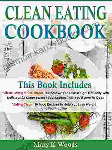 Clean Eating Cookbook: Diet Bundle 2 In 1 For Weight Loss 55 Recipes Your Clean Eating Meal Plan