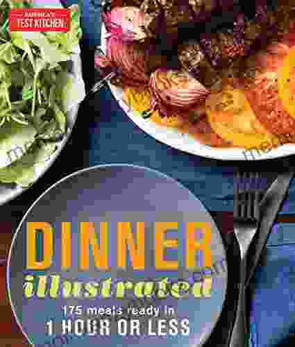 Dinner Illustrated: 175 Meals Ready In 1 Hour Or Less