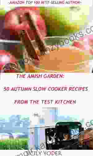 Amish Garden: 50 Autumn Slow Cooker Recipes (The Amish Garden 4)