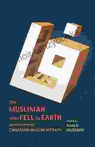 The Muslimah Who Fell to Earth: Personal Stories by Canadian Muslim Women