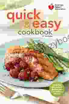 American Heart Association Quick Easy Cookbook 2nd Edition: More Than 200 Healthy Recipes You Can Make In Minutes