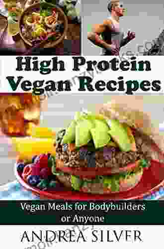 High Protein Vegan Recipes: Vegan Meals for Bodybuilders or Anyone (Protein Recipes and Workout Meals 1)