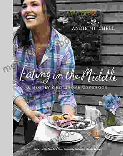 Eating In The Middle: A Mostly Wholesome Cookbook