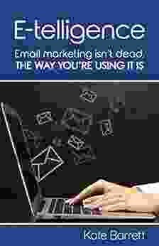 E telligence: Email marketing isn t dead the way you re using it is