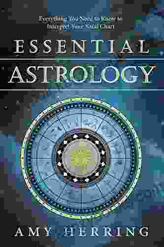 Essential Astrology: Everything You Need To Know To Interpret Your Natal Chart