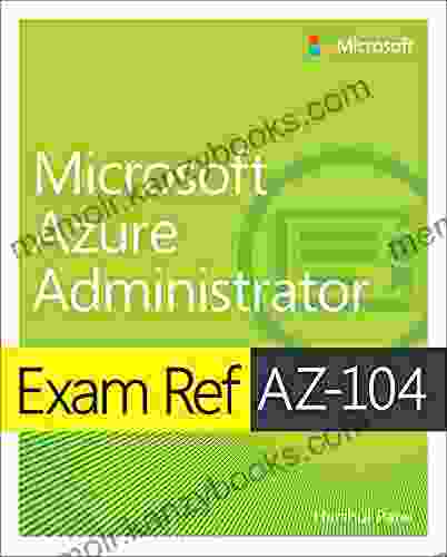 Exam Ref AZ 104 Microsoft Azure Administrator