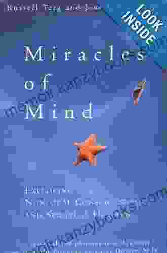 Miracles Of Mind: Exploring Nonlocal Consciousness And Spritual Healing (Exploring Nonlocal Consciousness And Spiritual Healing)