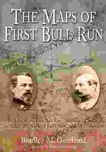 Maps of First Bull Run: An Atlas of the First Bull Run (Manassas) Campaign including the Battle of Ball s Bluff June October 1861 (American Battle Series)