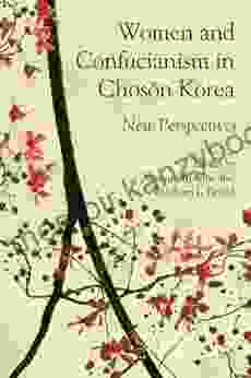 Women And Confucianism In Choson Korea: New Perspectives