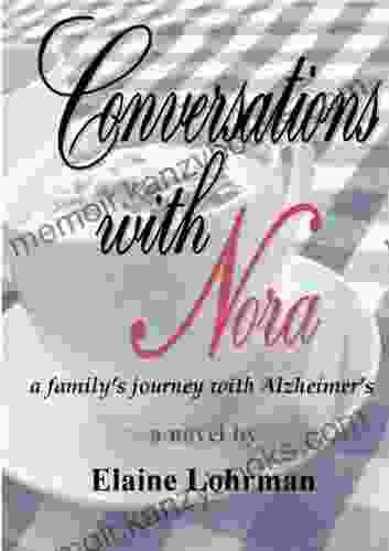 Conversations With Nora: A Family S Journey With Alzheimer S