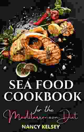 Seafood Cookbook For The Mediterranean Diet: Favorite Seafood Recipes To Make At Home