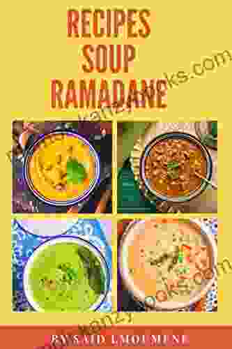 The Healing Soup Cookbook for Ramadan : with detailed step by step pictures: Food of the Islamic World Recipes For Every Day for you and for your familly