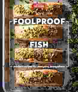 Foolproof Fish: Modern Recipes For Everyone Everywhere