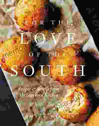 For The Love Of The South: Recipes And Stories From My Southern Kitchen