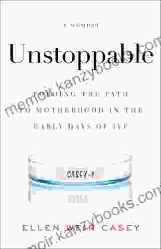 Unstoppable: Forging the Path to Motherhood in the Early Days of IVF