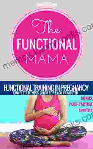 The Functional Mama: Functional Training In Pregnancy Complete Fitness Guide For Each Trimester