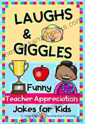 Laughs Giggles: Funny Teacher Appreciation Jokes For Kids (Seasonal Joke 5)