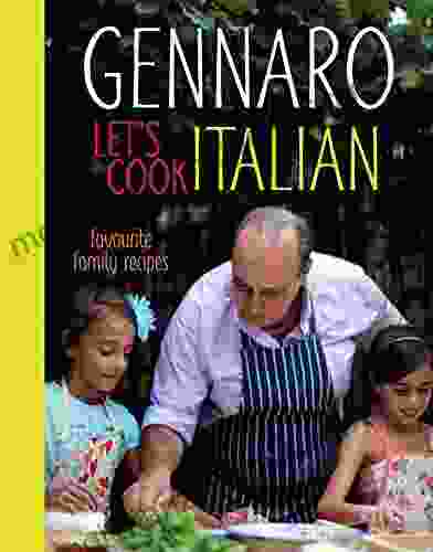 Gennaro Let S Cook Italian: Favourite Family Recipes