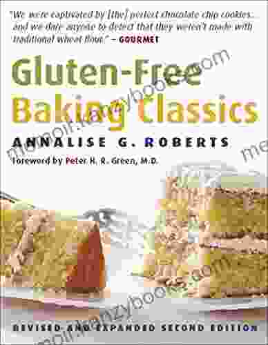 Gluten Free Baking Classics Annalise G Roberts