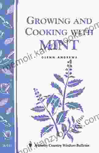 Growing And Cooking With Mint: Storey S Country Wisdom Bulletin A 145 (Storey Country Wisdom Bulletin)