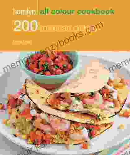 Hamlyn All Colour Cookery: 200 Mexican Dishes: Hamlyn All Colour Cookbook