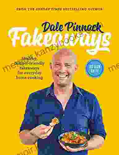 Dale Pinnock Fakeaways: Healthy Budget Friendly Takeaways For Everyday Homecooking