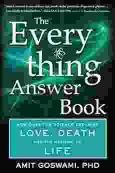 The Everything Answer Book: How Quantum Science Explains Love Death And The Meaning Of Life