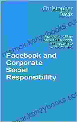 Facebook And Corporate Social Responsibility: How Should CSR Be Enacted At Facebook With Regards To Customer Data?