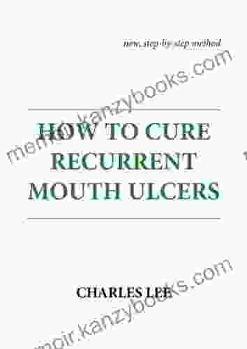 HOW TO CURE RECURRENT MOUTH ULCERS: new step by step method