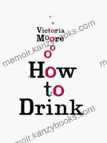 How To Drink Victoria Moore