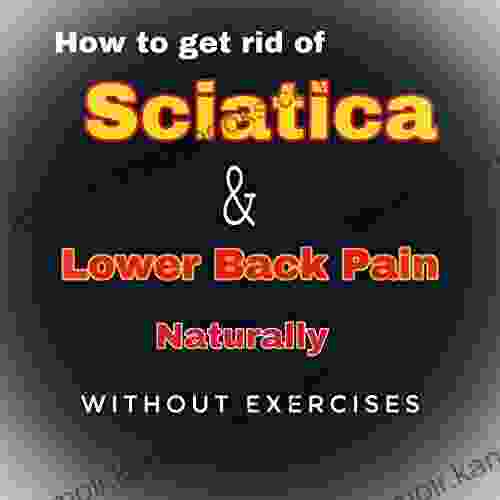 How to get rid of Sciatica and Lower Back pain naturally without exercises