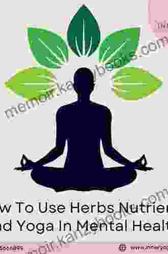 How to Use Herbs Nutrients Yoga in Mental Health