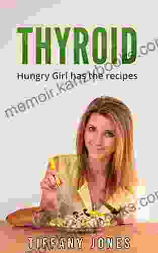 Thyroid Diet: Hungry Girl has the Recipes (Hungry Girl Cookbooks 8)