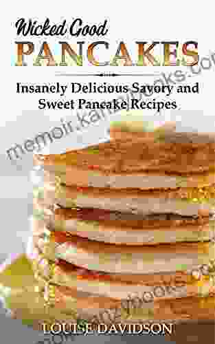 Wicked Good Pancakes: Insanely Delicious Savory and Sweet Pancake Recipes (Easy Baking Cookbook 9)