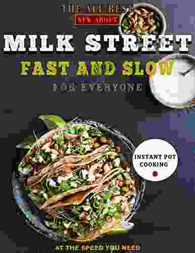 The All Best New About Milk Street Fast And Slow For Everyone: Instant Pot Cooking At The Speed You Need